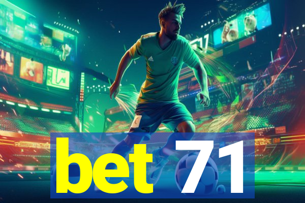 bet 71